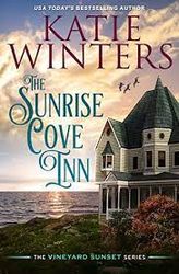 The Sunrise Cove Inn: (The Vineyard Sunset Series Book 1)  by Katie Winters