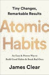 Atomic Habits: An Easy & Proven Way to Build Good Habits & Break Bad Ones by James Clear