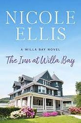 The Inn at Willa Bay: A Willa Bay Novel  by Nicole Ellis