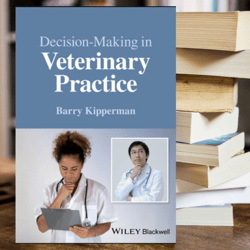 Decision-Making in Veterinary Practice by Barry Kipperman (Author)