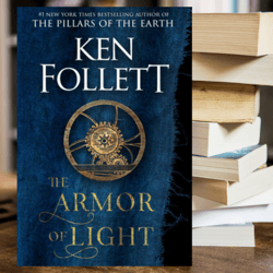 The Armor of Light A Novel The Pillars of the Earth by Ken Follett (Author)