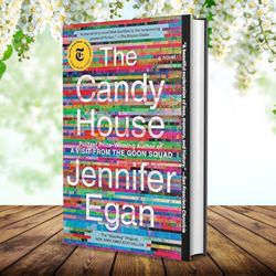 the candy house: a novel by jennifer egan (author)