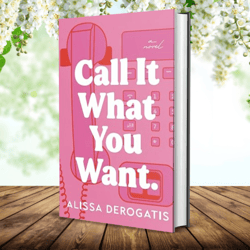 call it what you want by alissa derogatis (author)