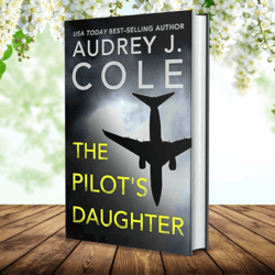 The Pilot's Daughter Kindle Edition by Audrey J. Cole (Author)