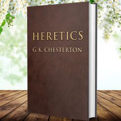 Heretics by G.K. Chesterton (Author)