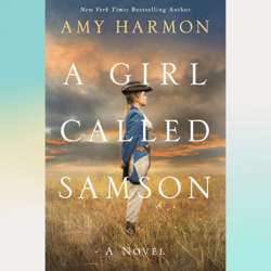 A Girl Called Samson by Amy Harmon