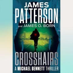 Crosshairs: Michael Bennett is the Most Popular NYC Detective of the Decade (A Michael Bennett Thriller) by James Patter