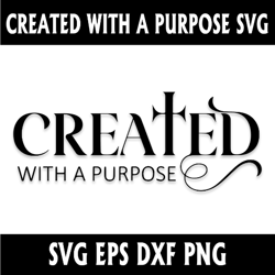 Created With a Purpose SVG PNG PDF, Christian Svg, Self Love Svg, Easter Svg, Worthy Svg, You Matter Svg, Religious Svg