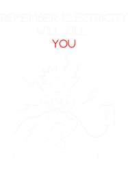 Remember Electricity Will Kill You