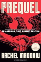 Prequel: An American Fight Against Fascism by Rachel Maddow