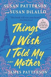 Things I Wish I Told My Mother: The Perfect Mother-Daughter by Susan Patterson , Susan DiLallo, et al.