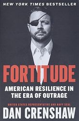 Fortitude: American Resilience in the Era of Outrage by Dan Crenshaw