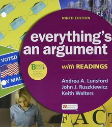 Everything's an Argument With Readings 9th Edition by Andrea A. Lunsford  John J. Ruszkiewicz Keith Walters