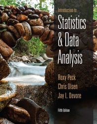 Introduction to Statistics and Data Analysis Fifth Edition by Roxy Peck, Chris Olsen, Jay L. Devore.