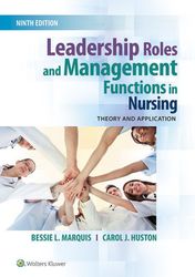 Leadership Roles and Management Functions in Nursing Theory and Application Ninth Edition by Carol J Huston