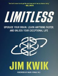 Limitless  Upgrade Your Brain Learn Anything Faster and Unlock Your Exceptional Life by Jim Kwik