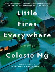 Little Fires Everywhere. A novel by Celeste Ng