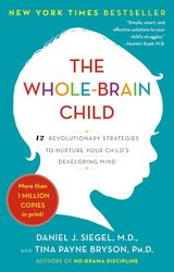 the whole-brain child 12 revolutionary strategies to nurture your child's developing mind by daniel j. j. siegel