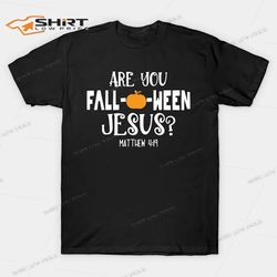 Are You Falloween Jesus Halloween T-shirt