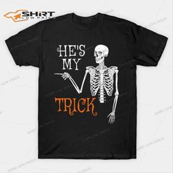 Hes My Trick Funny Skull Halloween Couple Treat T-Shirt