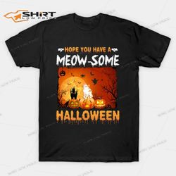 Hope You Have A Meow Some Halloween T-Shirt
