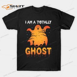 I Am A Totally Ghost Funny Halloween T-Shirt