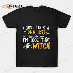I Just Took A DNA Test Turns Out Im00 That Witch T-Shirt 2