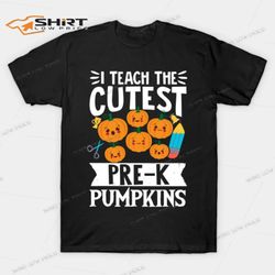 I Teach The Cutest Pre-K Pumpkins Halloween T-Shirt