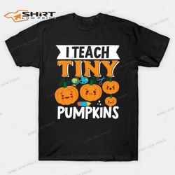 I Teach Tiny Pumpkins Halloween T-Shirt