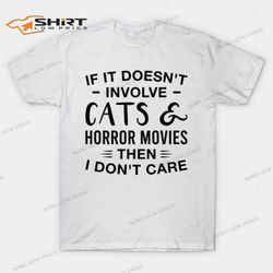 If It Doesnt Involve Cats And Horror Movies Then I Dont Care Halloween T-Shirt