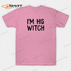 Im His Witch Im Her Boo Couples Matching Halloween T-Shirt