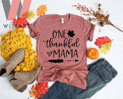 Unique Thanksgiving Vibes One Thankful Mama T Shirt