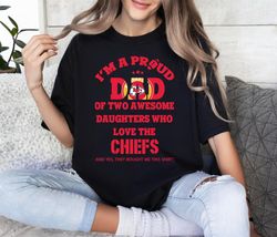 I_m A Proud Dad Of Two Awesome Daughters Who Love The Kansas City Chiefs They Bought Me This