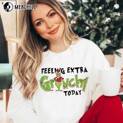 Feeling Extra Grinchy Today Shirt Grinch Gift for Adults