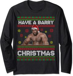 Have A Barry Christmas Funny Barry Wood Meme Ugly Christmas Long Sleeve Sweatshirt