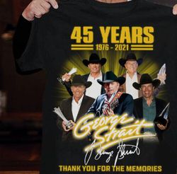 45 Years 1976 2021 George Strait Thank You For The Memories Shirt Ng8766599