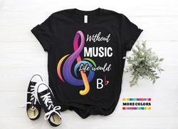 Without Music Life Would Be Flat Cool Music Lover T-Shirt, Retro Musical Instruments Tee, Musical Instruments Shirts Ban
