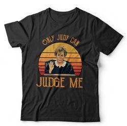 only judy can judge me tshirt unisex short sleeve crew neck classic fit 100 cotton