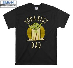 Yoda Best Dad Cartoon Yoda T-shirt Hoody Kid Child Tote Bag Tshirt S-M-L-XL-XXL-3XL-4XL-5XL Gildan Oversized Men Women U