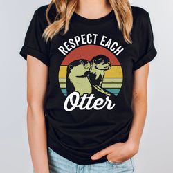 cute otter shirt, sea otter gifts, respect each otter pun shirt, vintage sea otter shirt, animal lover shirt, funny t sh