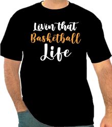 Living That Basketball Life Png 300 DPI To Create Design Instant Download