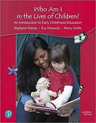 Who Am I in the Lives of Children An Introduction to Early Childhood Education 11th Edition