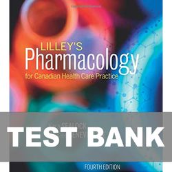 Lilleys Pharmacology for Canadian Health Care Practice 4th Edition TEST BANK 9780323694803
