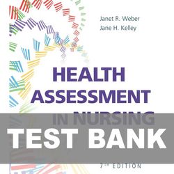 Health Assessment in Nursing 7th Edition TEST BANK 9781975161156