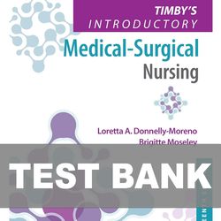 Timbys Introductory Medical Surgical Nursing 13th Edition TEST BANK 9781975172237