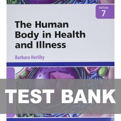 The Human Body in Health and Illness 7th Edition TEST BANK 9780323711265
