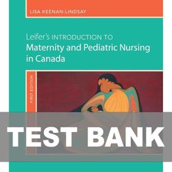 Leifers Introduction to Maternity and Pediatric Nursing in Canada TEST BANK 9781771722049