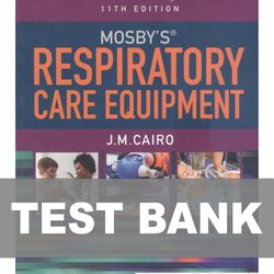 Mosbys Respiratory Care Equipment 11th Edition TEST BANK 9780323712217