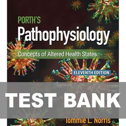 Porths Pathophysiology Concepts of Altered Health States 11th Edition TEST BANK 9781975176846