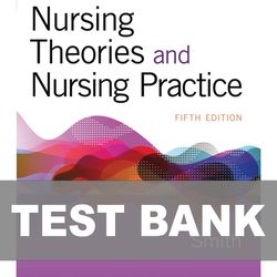 Nursing Theories and Nursing Practice 5th Edition TEST BANK 9780803679917